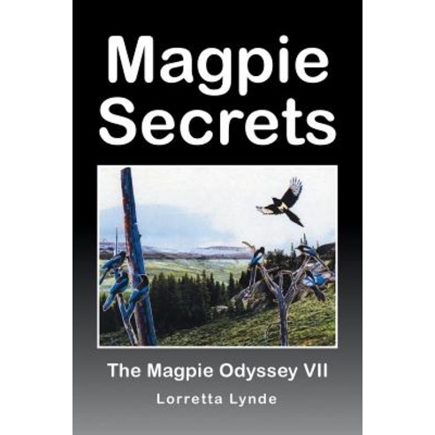 Magpie Secrets: The Magpie Odyssey VII Paperback, iUniverse