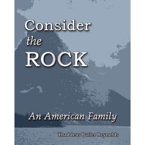 Consider the Rock: An American Family Paperback, Createspace Independent Publishing Platform