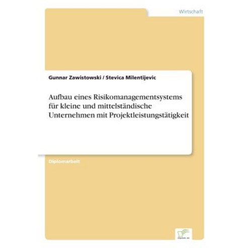 Aufbau Eines Risikomanagementsystems Fur Kleine Und Mittelstandische Unternehmen Mit Projektleistungstatigkeit Paperback, Diplom.de