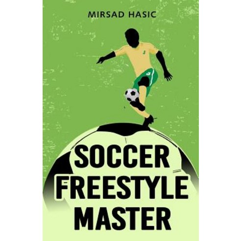 Soccer Freestyle Master Paperback, Createspace Independent Publishing Platform