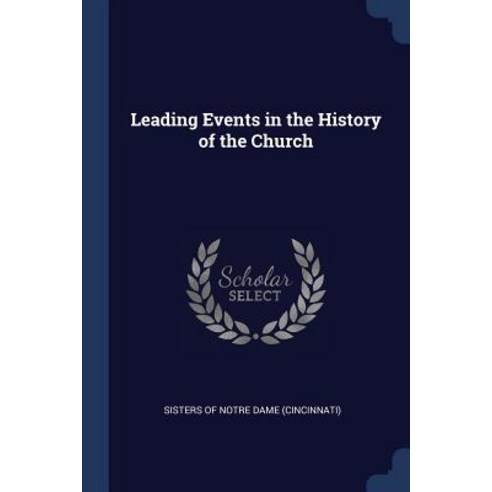 Leading Events in the History of the Church Paperback, Sagwan Press
