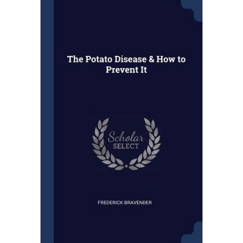 The Potato Disease & How to Prevent It Paperback, Sagwan Press