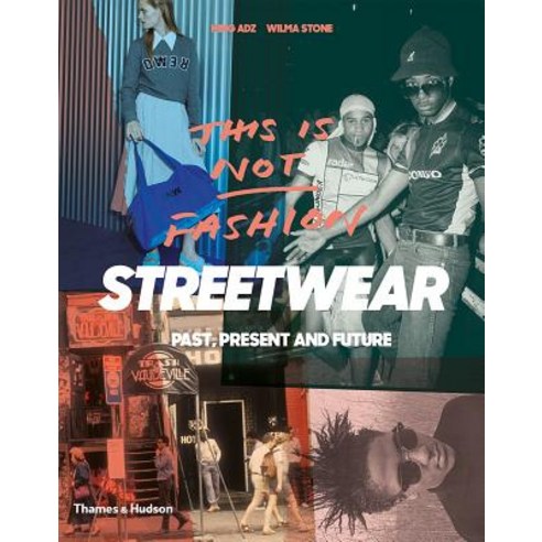 This Is Not Fashion: Streetwear Past Present and Future Paperback, Thames & Hudson