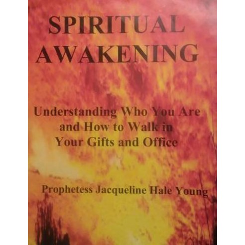 Spiritual Awakening: Understanding Who You Are and How to Walk in Your Gifts and Office Paperback, Createspace Independent Publishing Platform
