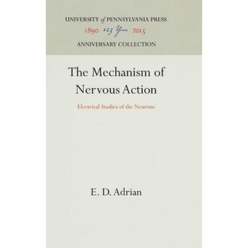 The Mechanism of Nervous Action Hardcover, University of Pennsylvania Press