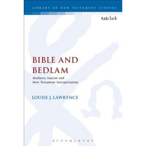 Bible and Bedlam: Madness Sanism and New Testament Interpretation Hardcover, T&T Clark