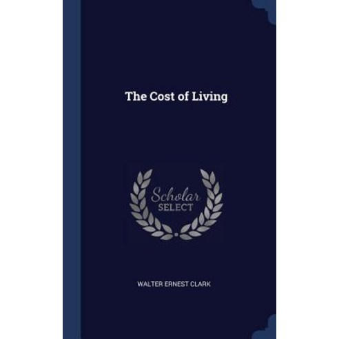 The Cost of Living Hardcover, Sagwan Press