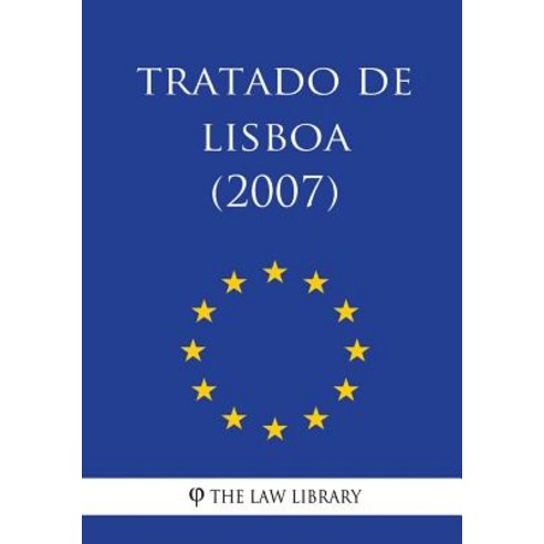 Tratado de Lisboa (2007) Paperback, Createspace Independent Publishing Platform