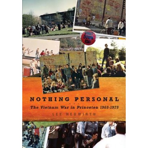Nothing Personal: The Vietnam War in Princeton 1965-1975 Paperback, Booksurge Publishing