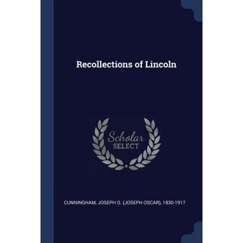 Recollections of Lincoln Paperback, Sagwan Press