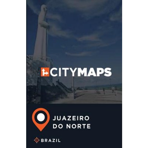 City Maps Juazeiro Do Norte Brazil Paperback, Createspace Independent Publishing Platform