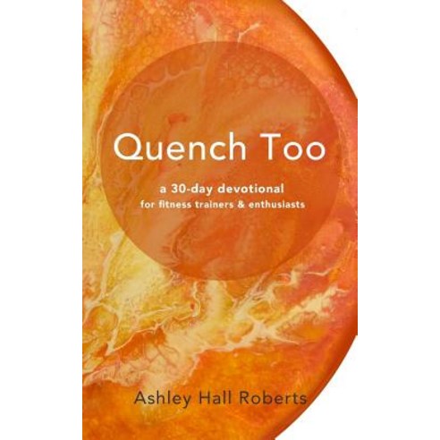Quench Too: For Fitness Enthusiasts & Trainers Paperback, Createspace Independent Publishing Platform