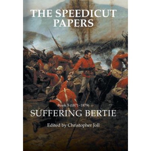 The Speedicut Papers Book 5 (1871-1879): Suffering Bertie Hardcover, Authorhouse UK