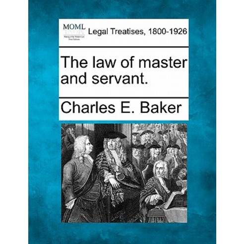 The Law of Master and Servant. Paperback, Gale Ecco, Making of Modern Law