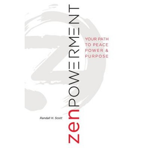 Zenpowerment: Your Path to Peace Power and Purpose Paperback, Createspace Independent Publishing Platform