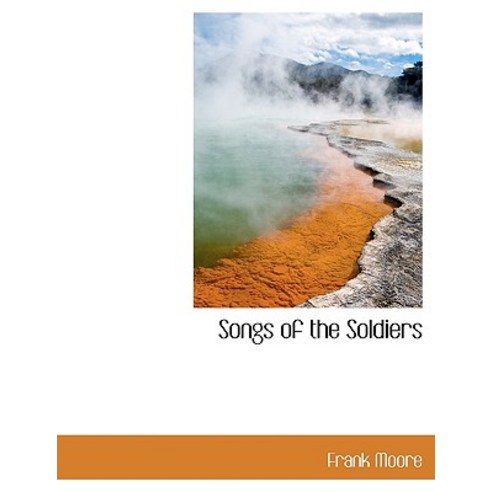 Songs of the Soldiers Paperback, BiblioLife
