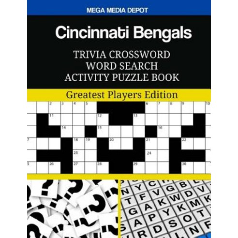 Cincinnati Bengals Trivia Crossword Word Search Activity Puzzle Book: Greatest Players Edition Paperback, Createspace Independent Publishing Platform