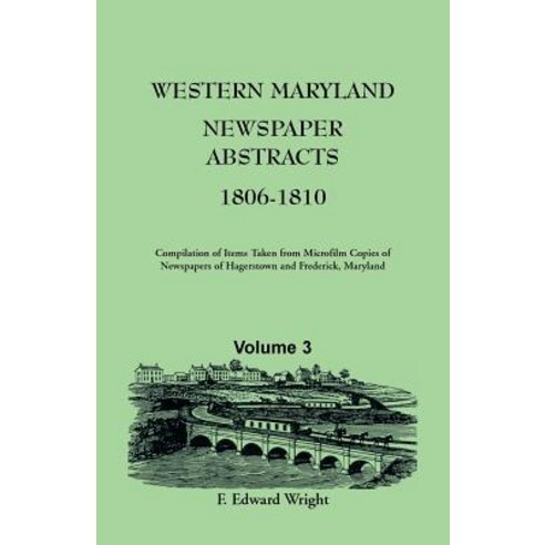 Western Maryland Newspaper Abstracts Volume 3: 1806-1810 Paperback, Heritage Books