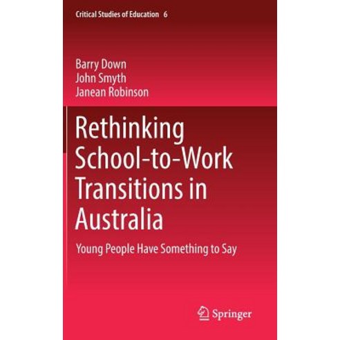 Rethinking School-To-Work Transitions in Australia: Young People Have Something to Say Hardcover, Springer
