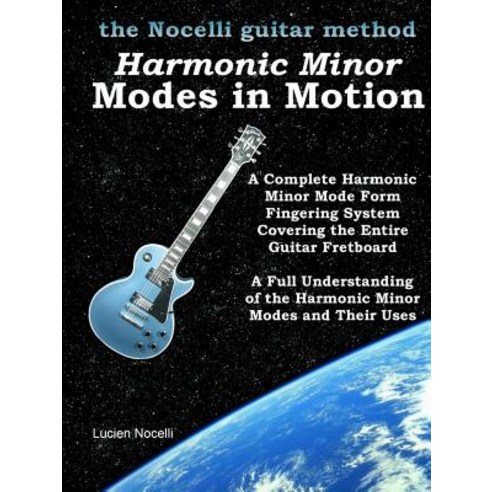 Harmonic Minor Modes in Motion - The Nocelli Guitar Method Paperback, Lulu.com