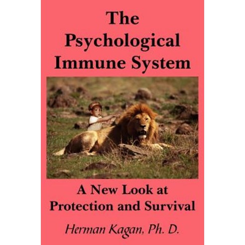 The Psychological Immune System: A New Look at Protection and Survival Paperback, Authorhouse