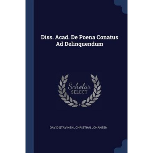 Diss. Acad. de Poena Conatus Ad Delinquendum Paperback, Sagwan Press