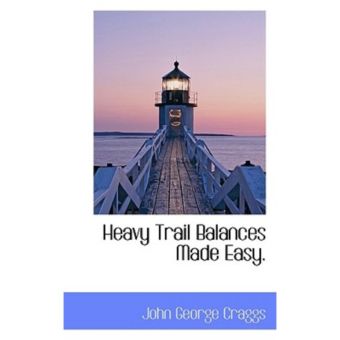 Heavy Trail Balances Made Easy. Paperback, BiblioLife