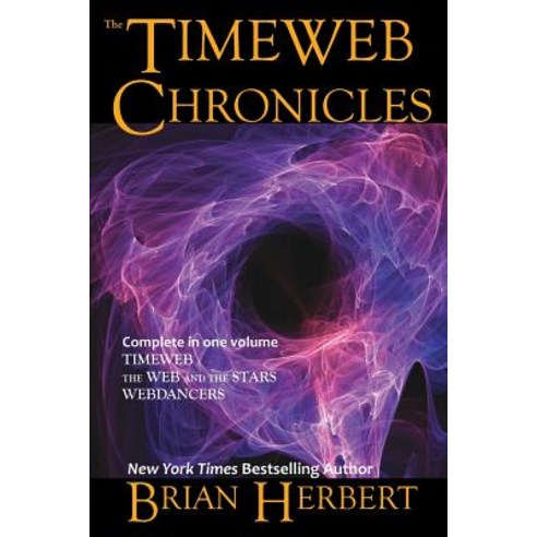 The Timeweb Chronicles: Timeweb Trilogy Omnibus Paperback, Wordfire Press LLC