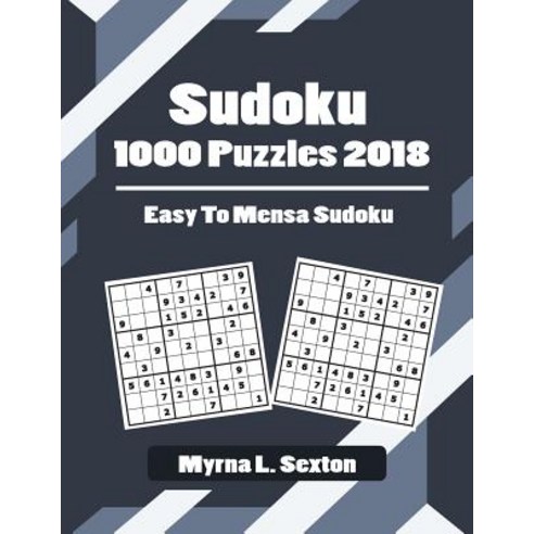 Sudoku 1000 Puzzles 2018: Easy to Mensa Sudoku Paperback, Createspace Independent Publishing Platform