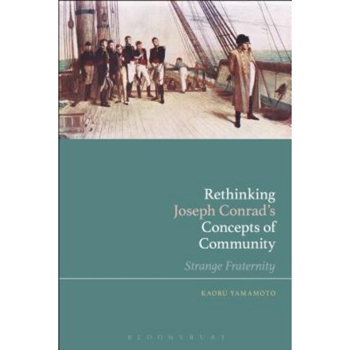 Rethinking Joseph Conrad''s Concepts of Community: Strange Fraternity Paperback, Bloomsbury Academic