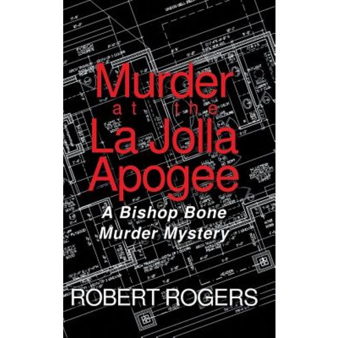 Murder at the La Jolla Apogee: A Bishop Bone Murder Mystery Hardcover, Archway Publishing