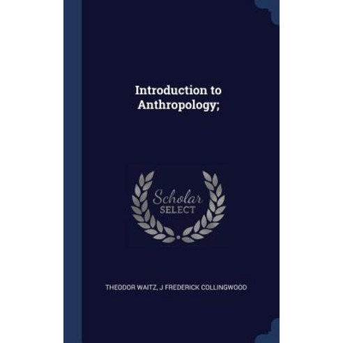 Introduction to Anthropology; Hardcover, Sagwan Press