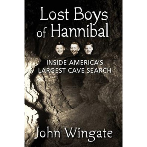 Lost Boys of Hannibal: Inside America''s Largest Cave Search Paperback, Wisdom Editions