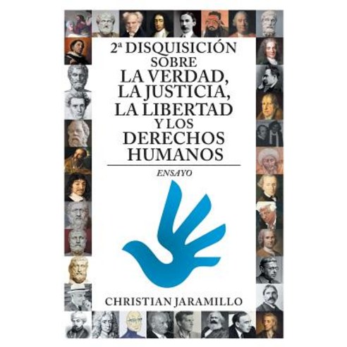 2a Disquisicion Sobre La Verdad La Justicia La Libertad y Los Derechos Humanos: Ensayo Paperback, Palibrio