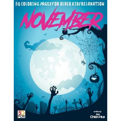 November 50 Coloring Pages for Older Kids Relaxation Paperback, Createspace Independent Publishing Platform