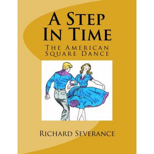 A Step in Time (B&w): The American Square Dance Paperback, Createspace Independent Publishing Platform