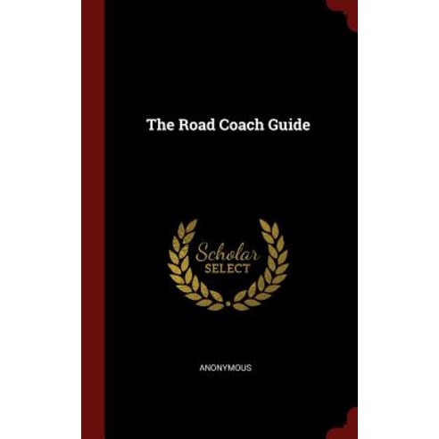 The Road Coach Guide Hardcover, Andesite Press