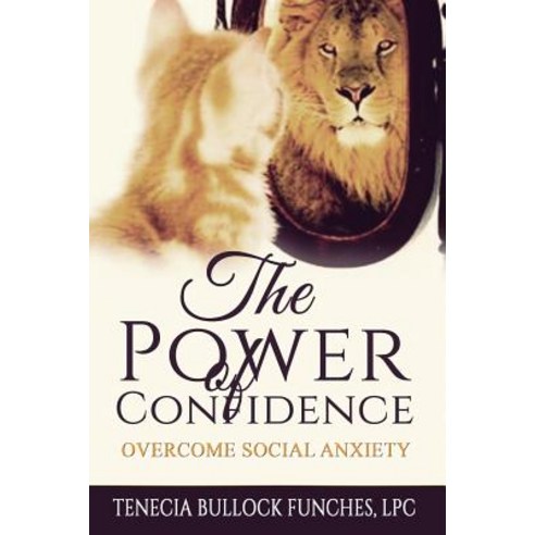 The Power of Confidence: Overcome Social Anxiety Paperback, Createspace Independent Publishing Platform