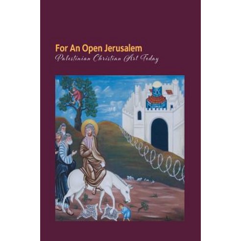 For an Open Jerusalem: Palestinian Christian Art Today Paperback, Createspace Independent Publishing Platform