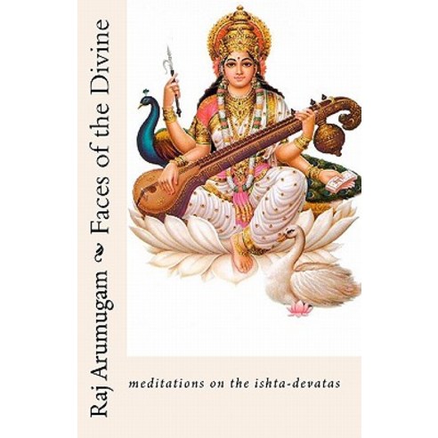 Faces of the Divine: Meditations on the Ishta-Devatas Paperback, Createspace Independent Publishing Platform