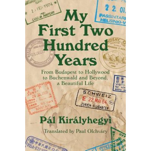 My First Two Hundred Years: From Budapest to Hollywood to Buchenwald and Beyond a Beautiful Life Paperback, Anzix Publishing LLC