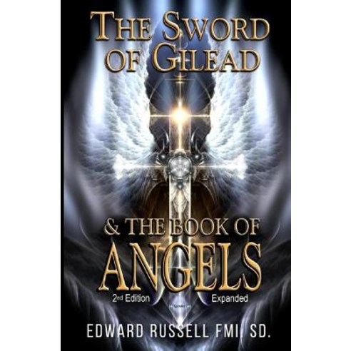 The Sword of Gilead & the Book of Angels Second Edition. Paperback, Createspace Independent Publishing Platform