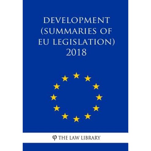 Development (Summaries of Eu Legislation) 2018 Paperback, Createspace Independent Publishing Platform