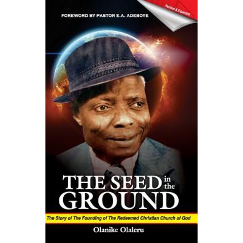 The Seed in the Ground: The Story of the Founding of the Redeemed Christian Church of God Paperback, Father of Lights