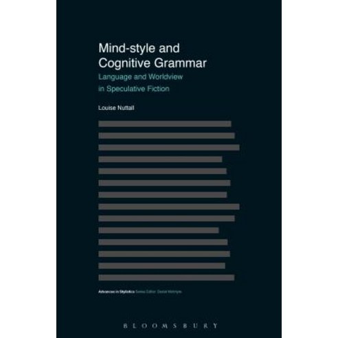 Mind Style and Cognitive Grammar: Language and Worldview in Speculative Fiction Hardcover, Bloomsbury Academic
