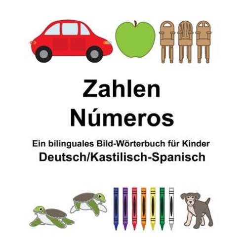 Deutsch/Kastilisch-Spanisch Zahlen/Numeros Ein Bilinguales Bild-Worterbuch Fur Kinder Paperback, Createspace Independent Publishing Platform