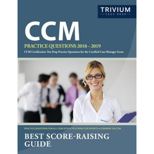CCM Practice Questions 2018 2019: CCM Certification Test Prep Practice