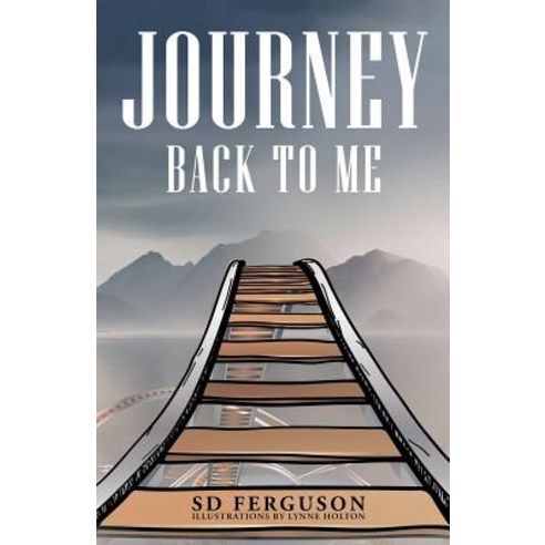 Journey Back to Me: Touring the Landscape of My Mind Paperback, Balboa Press
