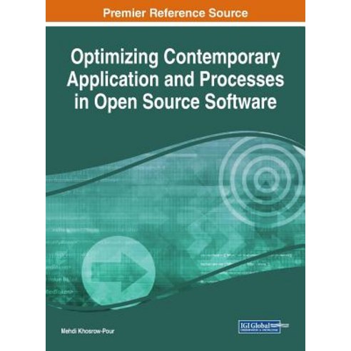 Optimizing Contemporary Application and Processes in Open Source Software Hardcover, Engineering Science Reference