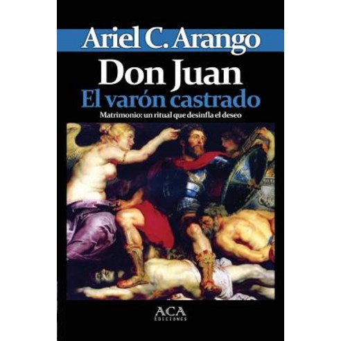 Don Juan. El Varon Castrado Paperback, Lulu.com